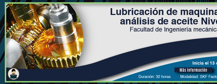 Curso: Lubricación de maquinaria y análisis de aceite Nivel I (Ms informacin)